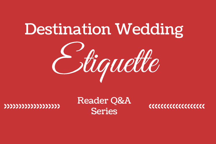 destination wedding etiquette question and answer series