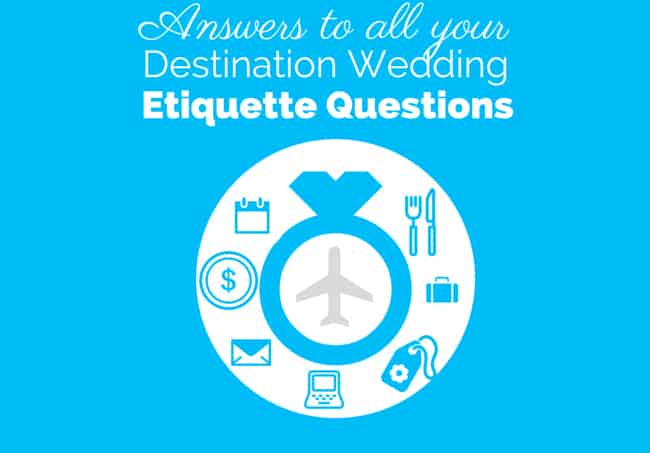 Destination Wedding Etiquette Advice Tips Destination Wedding